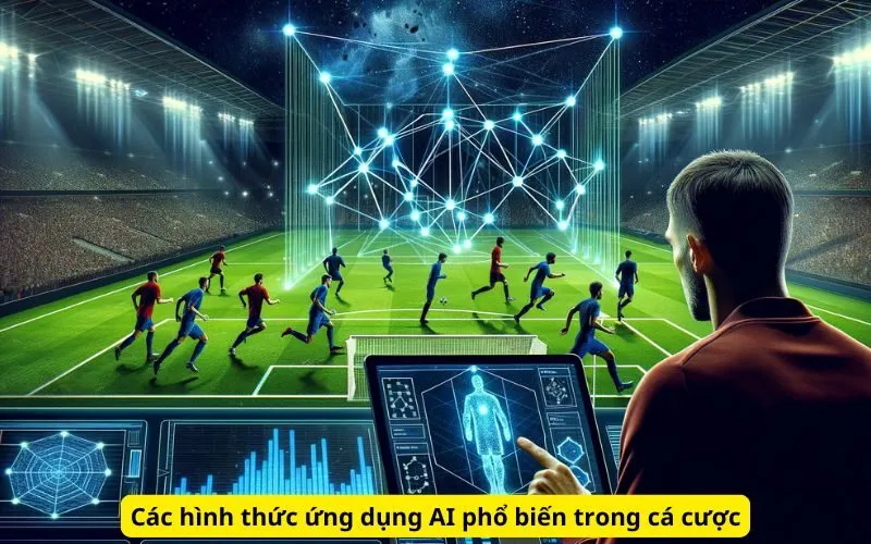 Các hình thức ứng dụng AI phổ biến trong cá cược