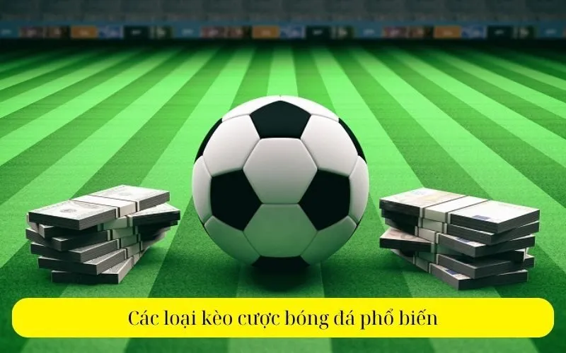 Các loại kèo cược bóng đá phổ biến