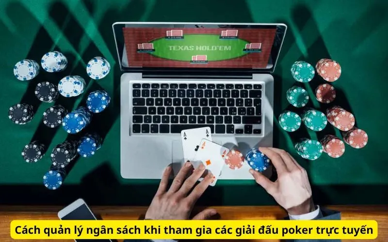 Cách quản lý ngân sách khi tham gia các giải đấu poker trực tuyến