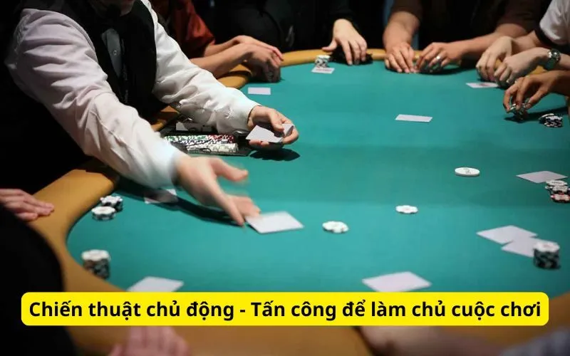 chien-thuat-chu-dong-tan-cong-de-lam-chu-cuoc-choi