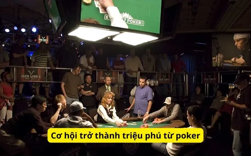 Cơ hội trở thành triệu phú từ poker