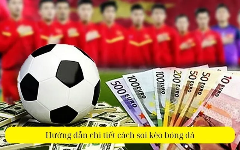 Hướng dẫn chi tiết cách soi kèo bóng đá