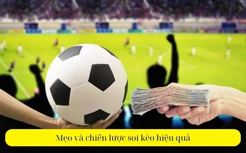 Mẹo và chiến lược soi kèo hiệu quả