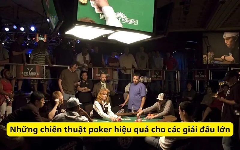 nhung-chien-thuat-poker-hieu-qua-cho-cac-giai-dau-lon