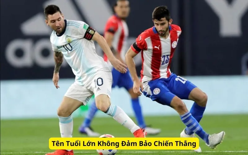 Tên Tuổi Lớn Không Đảm Bảo Chiến Thắng