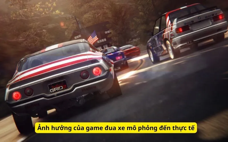 Ảnh hưởng của game đua xe mô phỏng đến thực tế