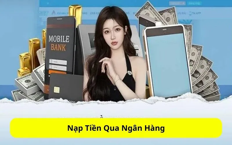 Nạp Tiền Qua Ngân Hàng