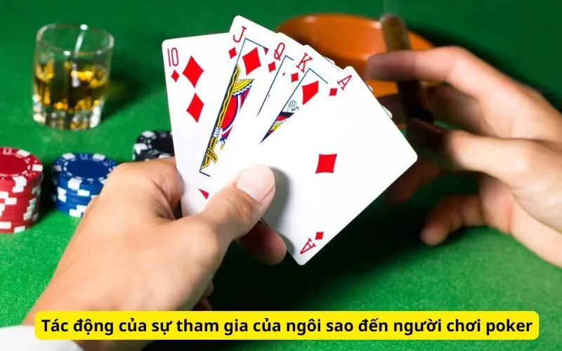 Tác động của sự tham gia của ngôi sao đến người chơi poker