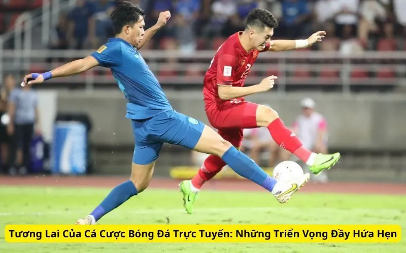 tuong-lai-cua-ca-cuoc-bong-da-truc-tuyen-nhung-trien-vong-day-hua-hen