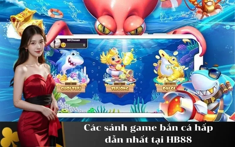 Các sảnh game bắn cá hấp dẫn nhất tại HB88