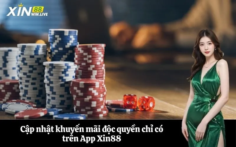 Cập nhật khuyến mãi độc quyền chỉ có trên App Xin88