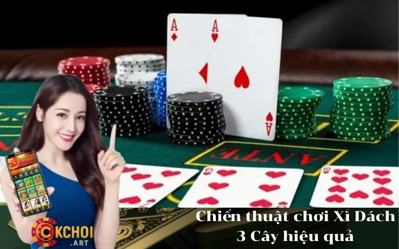 Chiến thuật chơi Xì Dách 3 Cây hiệu quả