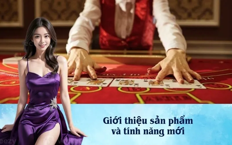 Giới thiệu sản phẩm và tính năng mới