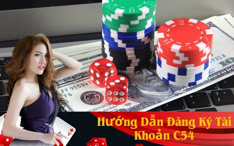 Hướng Dẫn Đăng Ký Tài Khoản C54