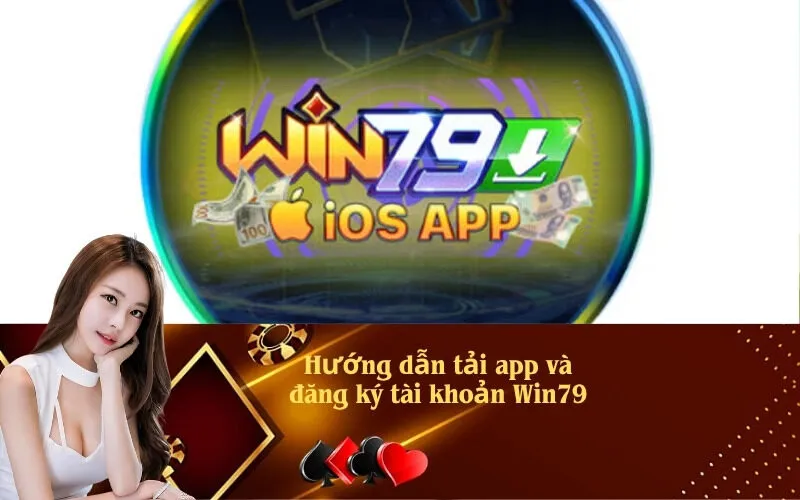 Hướng dẫn tải app và đăng ký tài khoản Win79