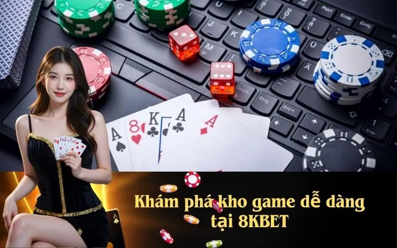 Khám phá kho game dễ dàng tại 8KBET