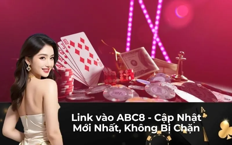 Link vào ABC8 - Cập Nhật Mới Nhất, Không Bị Chặn