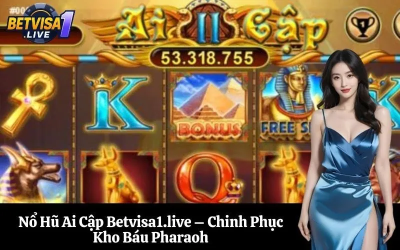 Nổ Hũ Ai Cập Betvisa1.live – Chinh Phục Kho Báu Pharaoh