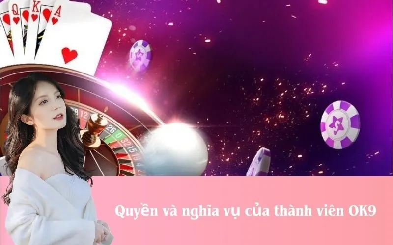 Quyền và nghĩa vụ của thành viên OK9