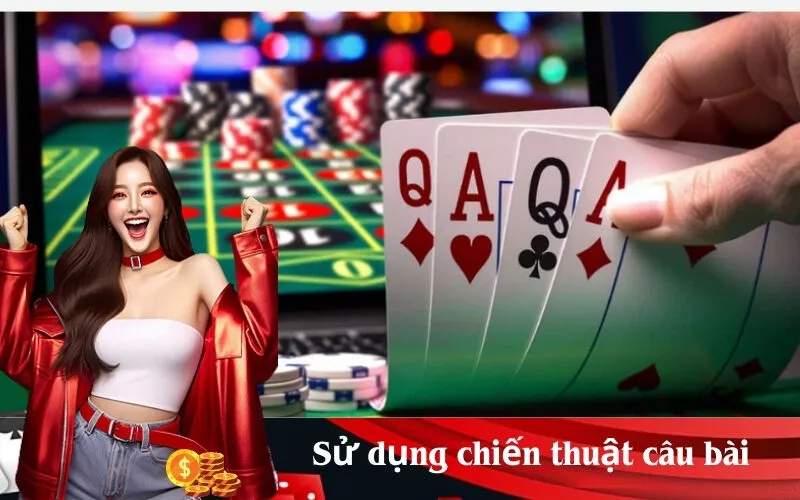 Sử dụng chiến thuật câu bài