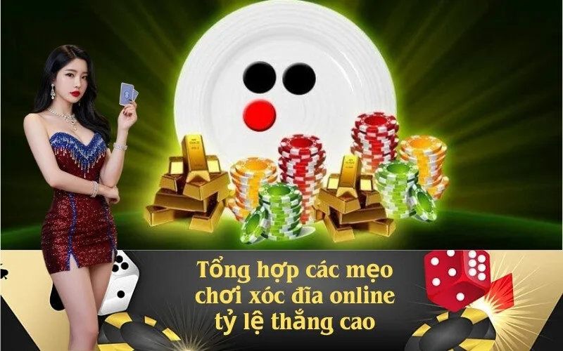 Tổng hợp các mẹo chơi xóc đĩa online tỷ lệ thắng cao