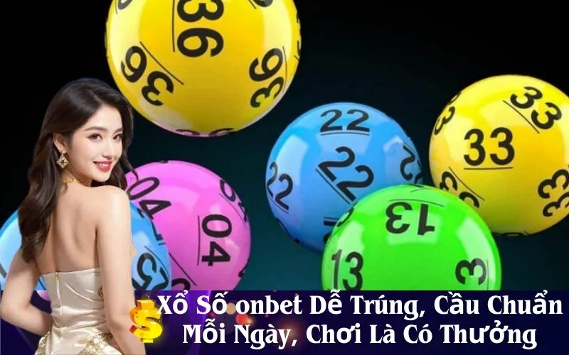 Xổ Số onbet Dễ Trúng, Cầu Chuẩn Mỗi Ngày, Chơi Là Có Thưởng