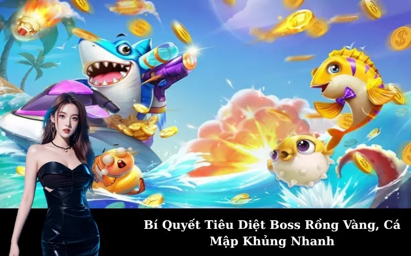 Bí Quyết Tiêu Diệt Boss Rồng Vàng, Cá Mập Khủng Nhanh
