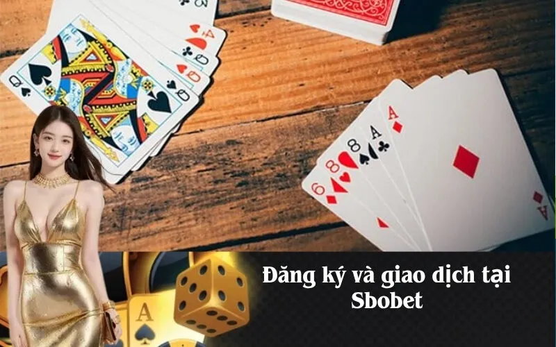 Đăng ký và giao dịch tại Sbobet