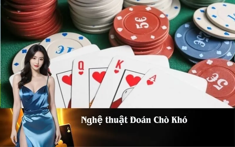 Nghệ thuật Đoán Chò Khó