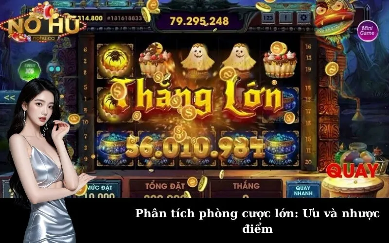 Phân tích phòng cược lớn: Ưu và nhược điểm