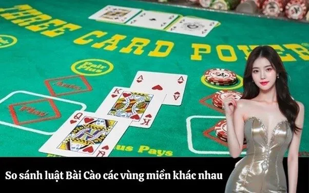 So sánh luật Bài Cào các vùng miền khác nhau