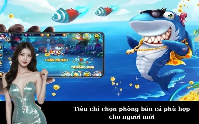 Tiêu chí chọn phòng bắn cá phù hợp cho người mới