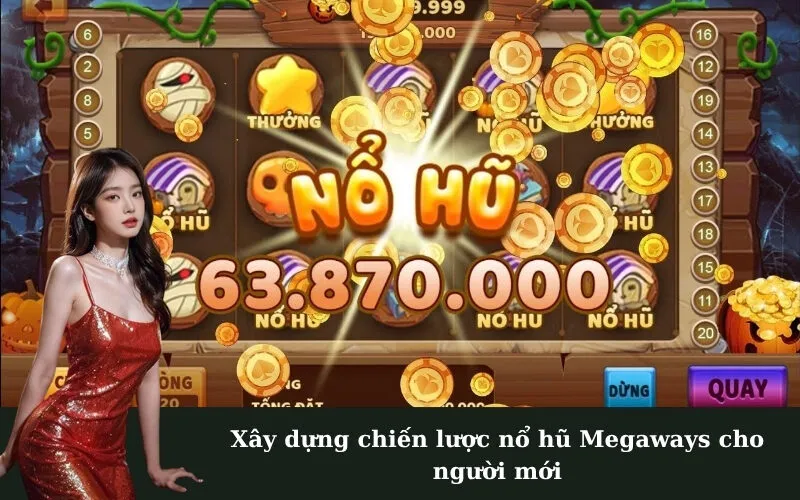 Xây dựng chiến lược nổ hũ Megaways cho người mới